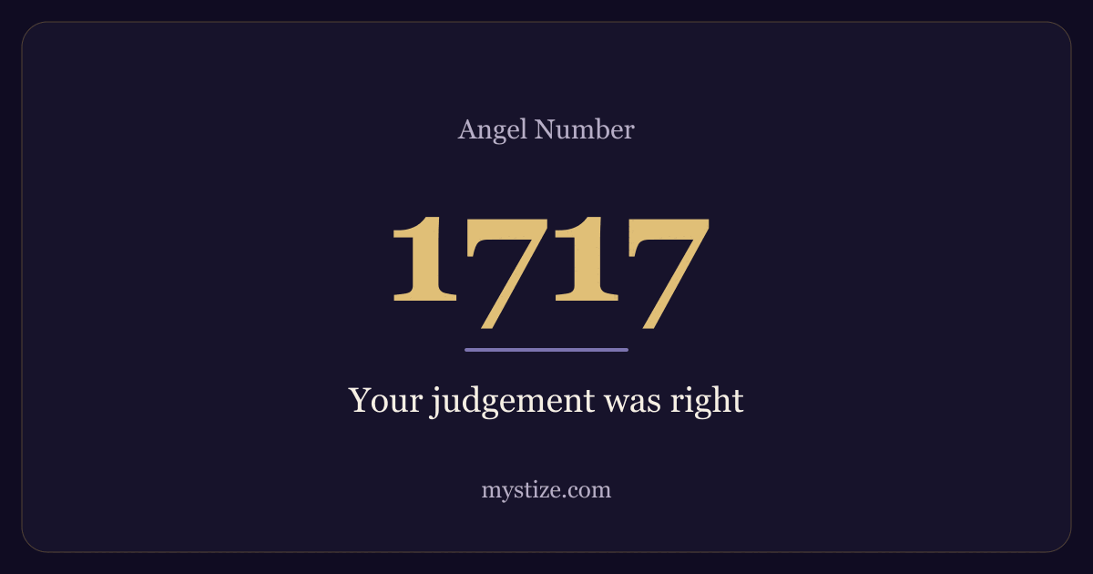 Angel number 1717 — Your judgement was right