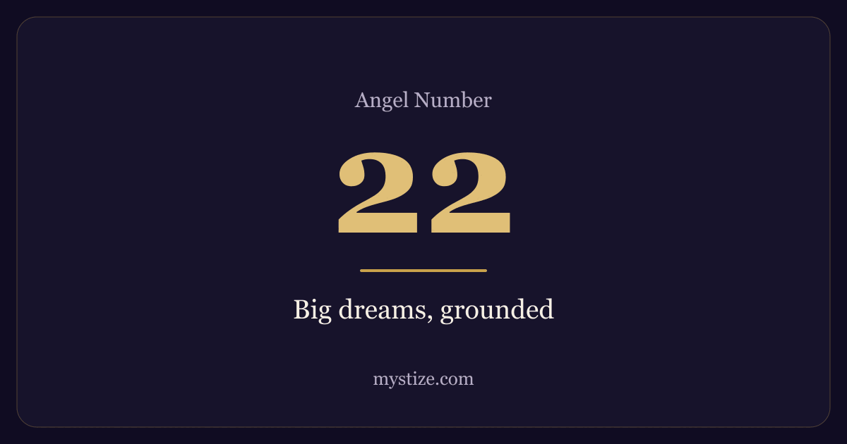 Angel number 22 — Big dreams, grounded