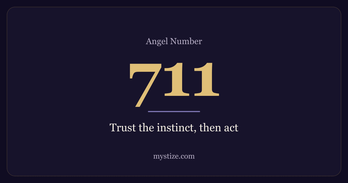 Angel number 711 — Trust the instinct, then act